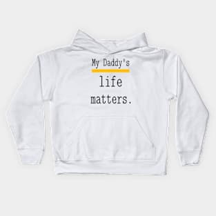 My Daddy's life matters. Kids Hoodie